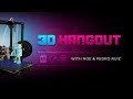 3D Hangouts reScheduled for Thursday