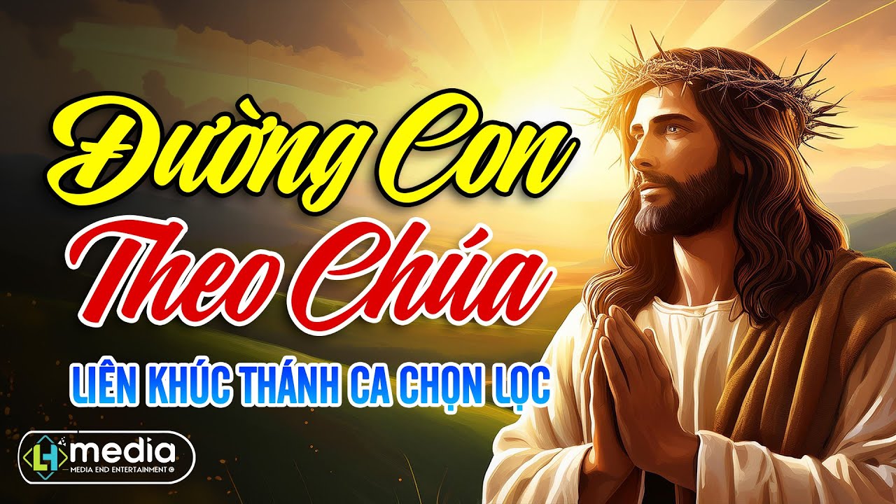 Album Liên Khúc Thánh Ca | Đường Con Theo Chúa, Khúc Cảm Tạ | Những Bài Thánh Ca Cầu Nguyện Hay Nhất