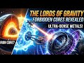 The Lords of Gravity: The Universe's Forbidden Cores