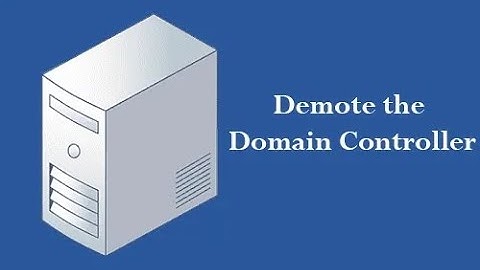 How to Demote the Domain Controller Server 2019