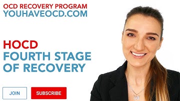 HOCD (Homosexual OCD) - Fourth Stage Of OCD Recovery - HOCD, ROCD