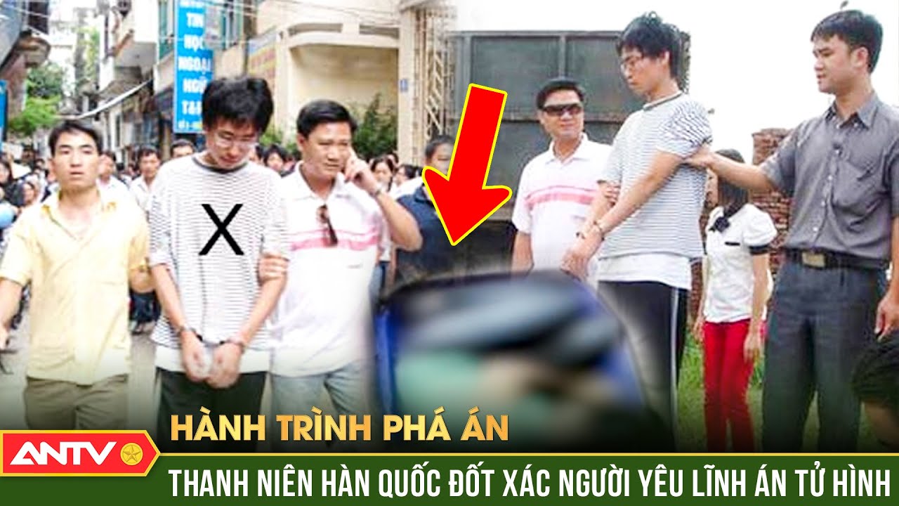 Hành trình phá án: Top 2 vụ sát nhân người ngoại quốc đốt xác người yêu ghê rợn | ANTV