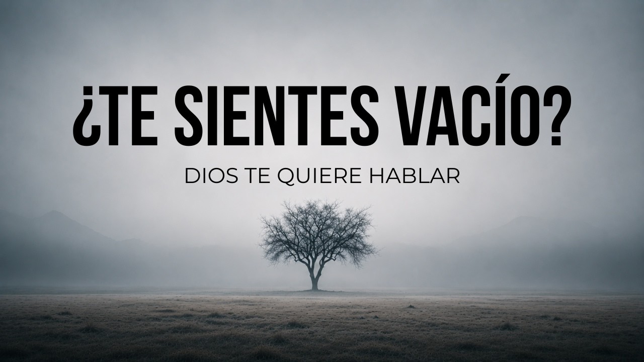 Dios... ¿Por Qué Me Siento Tan Vacío? (Escucha la Respuesta de Dios