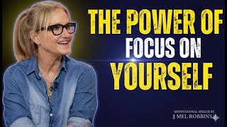 Your Life Changes the Moment You Focus on Yourself | Mel Robbins