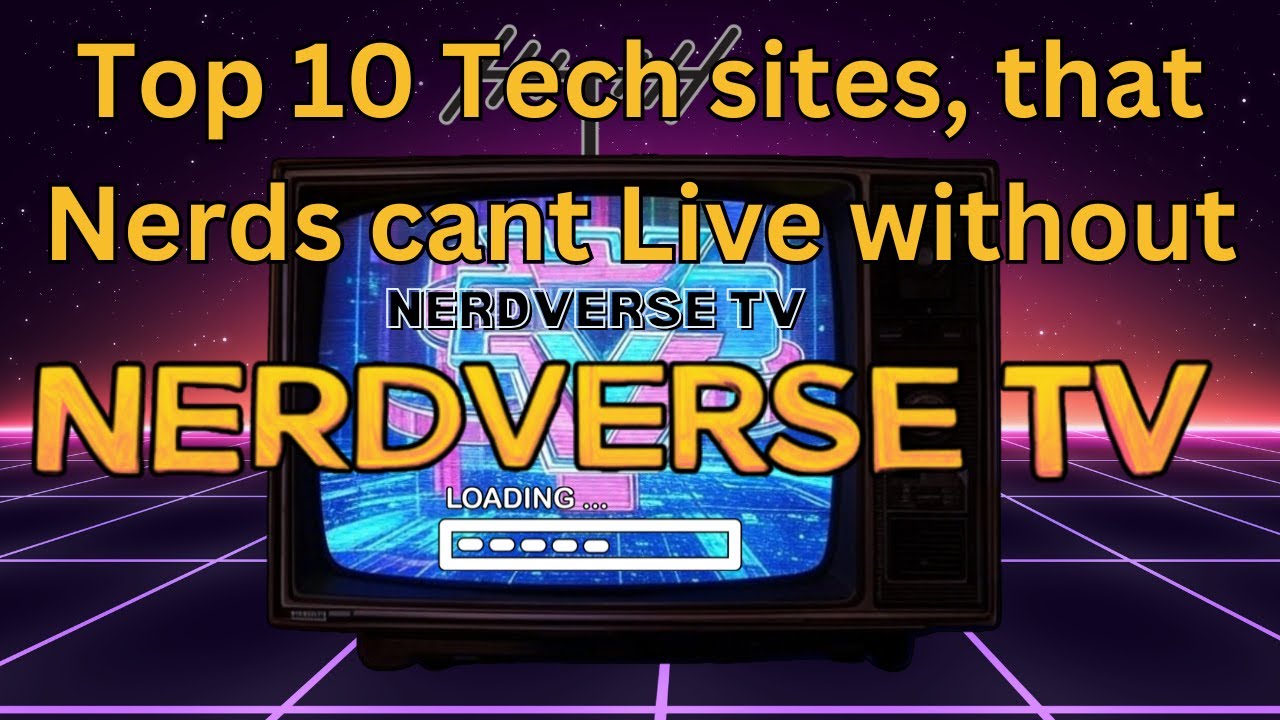 Top 10 Tech sites that Nerds can't live without