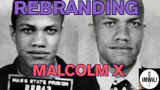 REBRANDING MALCOLM X