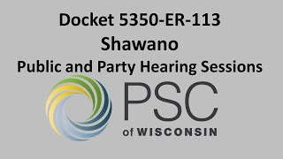 Docket 5350-ER-113 Shawano Public and Party Hearing Sessions