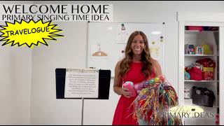 Welcome Home Travelogue Primary Singing Time Idea