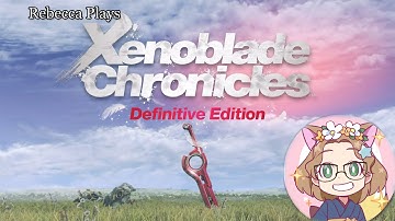 Xenoblade Chronicles Definitive Edition Part 1 - The Mechonis and the Bionis