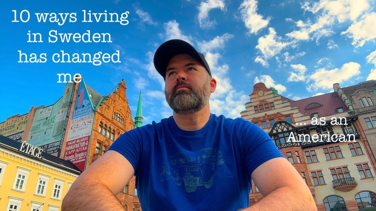 10 ways Sweden has changed me as an American