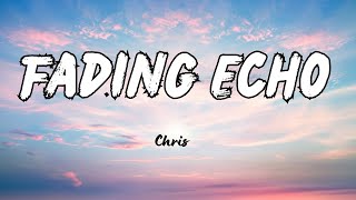 Fading Echo , Chris (Lyric) | Slow pop Emotion |