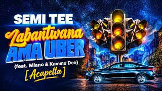 Semi Tee – Labantwana Ama Uber (feat. Miano & Kammu Dee) [Acapella]
