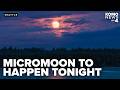 Saturday’s micromoon will be the farthest, smallest and dimmest of the year: NASA
