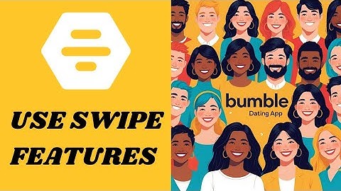 How to Use Bumble Swipe Feature 2025?