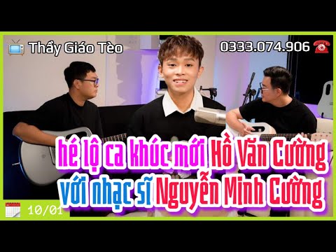 Hé lộ ca khúc mới Hồ Văn Cường với nhạc sĩ Nguyễn Minh Cường: cánh cửa mới mở ra