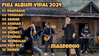 Masdddho full album NGANGGUR TENANAN AN SAMAR VIRAL 2024
