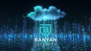Banyan’s Personal Security Assistant – Intro and Demo