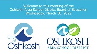 Oshkosh Area Board of Education 3/30/22