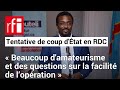 Tentative de coup dtat en rdc  de lamateurisme et des questions sur la facilit de lopration