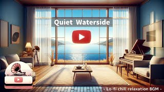 Quiet Waterside - Lo-fi chill relaxation BGM -