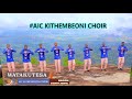 WATAKUTESA AIC KITHEMBEONI CHOIR Vol 2 Official Video