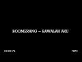 Boomerang - Bawalah Aku | Lyrics