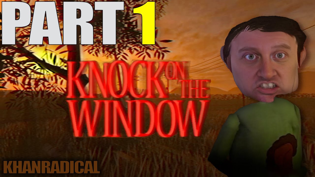 Knock On The Window - Playthrough Part 1 - YouTube