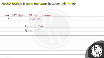 Methyl orange is good indicator between \( \mathrm{pH} \) range