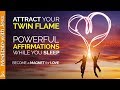 Attract Your Twin Flame. Love Affirmations While You Sleep.  Become a Powerful Magnet for LOVE.