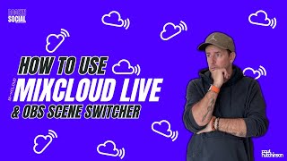 How To Use Mixcloud Live & OBS Scene Switcher