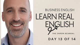 Day 13: The Enron Scandal Explained: Accounting Fraud / Learn English Through Real Topics