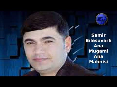 Samir Bilesuvarli - Ana Mugami Ana Mahnisi | Azeri Music [OFFICIAL]