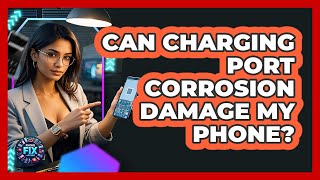Can Charging Port Corrosion Damage My Phone? - Phone Fix and Features screenshot 5