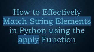 How to Effectively Match String Elements in Python using the apply Function