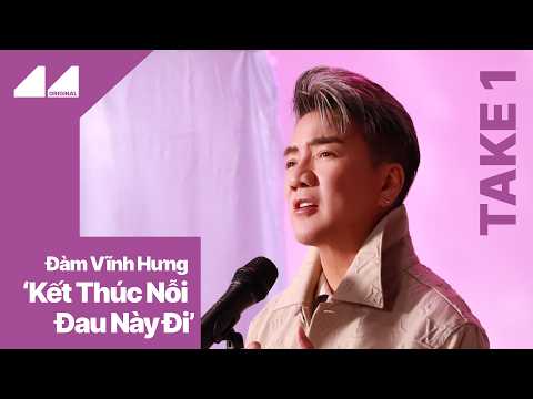 Đàm Vĩnh Hưng - Kết Thúc Nỗi Đau Này Đi | TAKE 1 by AA ORIGINAL