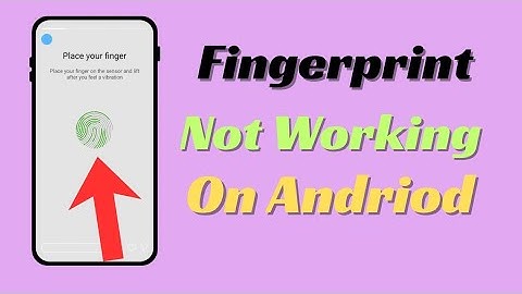 How to Fix Fingerprint Not Working on Android.