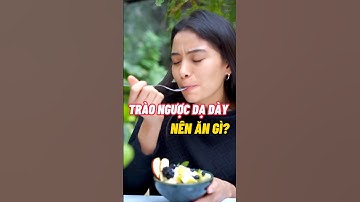 Top 12 thực phẩm người bị trào ngược dạ dày nên ăn | Ds Đại Minh #dsdaiminh #shorts #traonguocdaday