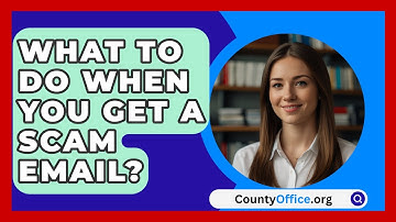What To Do When You Get A Scam Email? - CountyOffice.org