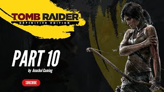 Tomb Raider (2013) Part 10 Gameplay Walkthrough (No commentary)