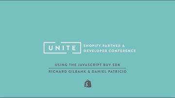 Shopify UNITE: Using the JavaScript Buy SDK