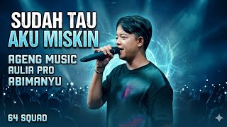 Sudah tau aku miskin-ageng music-abimanyu 《64 squad music》