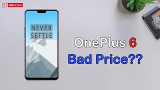 OnePlus 6 - Launch - Price not Good?