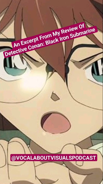 An Excerpt From My Review Of Detective Conan: Black Iron Submarine 1... #anime #detectiveconan