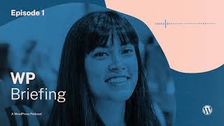 WP Briefing Episode 1: Welcome to WP Briefing, a WordPress Podcast