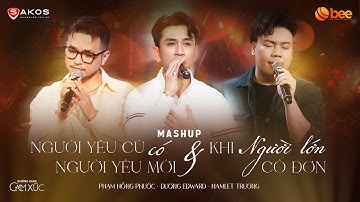 KHI NGƯỜI LỚN CÔ ĐƠN & NGƯỜI YÊU CŨ CÓ NGƯỜI YÊU MỚI | Phạm Hồng Phước, Dương Edward, Hamlet Trương