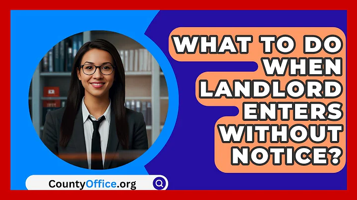 What To Do When Landlord Enters Without Notice? - CountyOffice.org