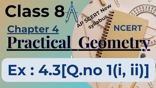 Full Ex 4.3(Q.no 1 (i, ii)), Practical geometry, chapter 4,Class 8, NCERT, AP SCERT new syllabus. Guide