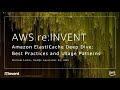 AWS re:Invent 2017: ElastiCache Deep Dive: Best Practices and Usage Patterns (DAT305)