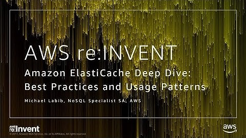 AWS re:Invent 2017: ElastiCache Deep Dive: Best Practices and Usage Patterns (DAT305)