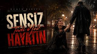 Ecrin Karaca - Sensiz Tadı Yok Hayatın | Duygusal Aşk Şarkısı 2026